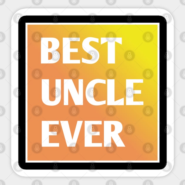 Best Uncle Ever Sticker by BlackMeme94